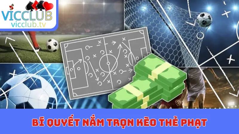 Bí quyết nắm trọn kèo thẻ phạt từ cơ bản đến chuyên sâu