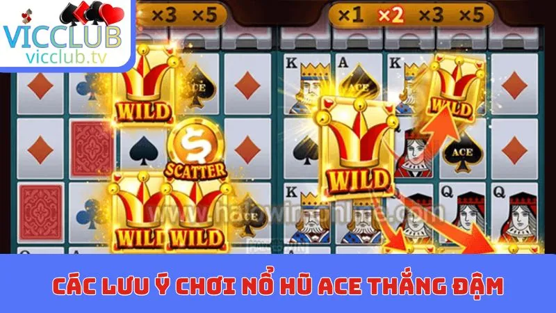 Các lưu ý chơi nổ hũ Ace thắng đậm