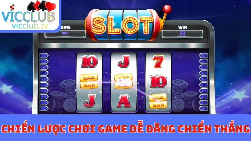 Chiến lược chơi game dễ dàng chiến thắng