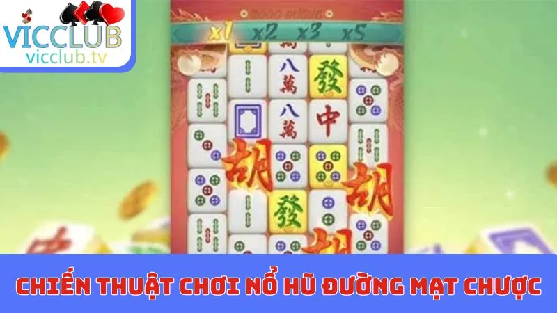 Chiến thuật chơi nổ hũ đường mạt chược