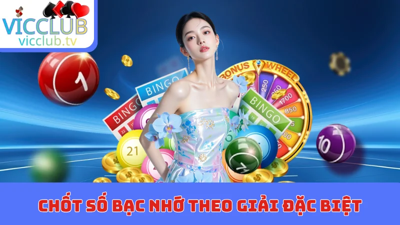 Chốt số bạc nhớ theo giải đặc biệt