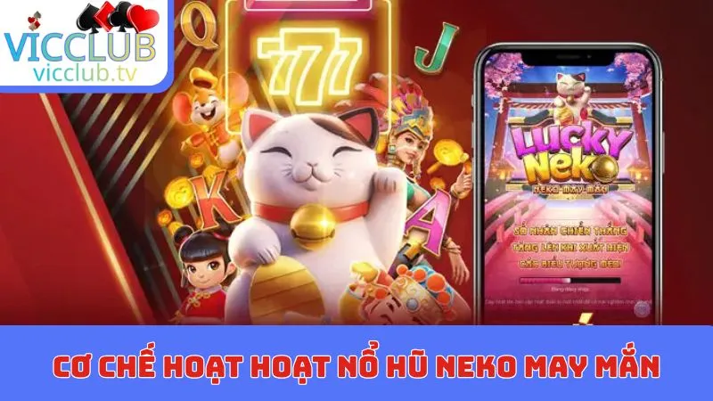 Cơ chế hoạt hoạt nổ hũ neko may mắn