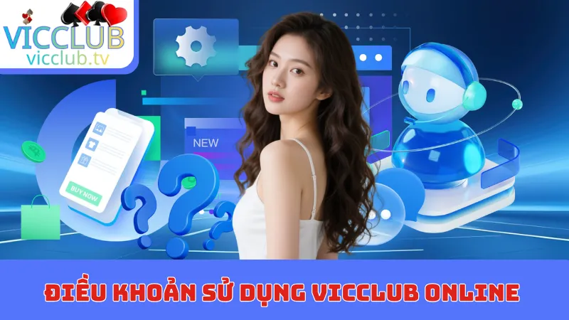 Điều khoản sử dụng Vicclub áp dụng toàn hệ thống