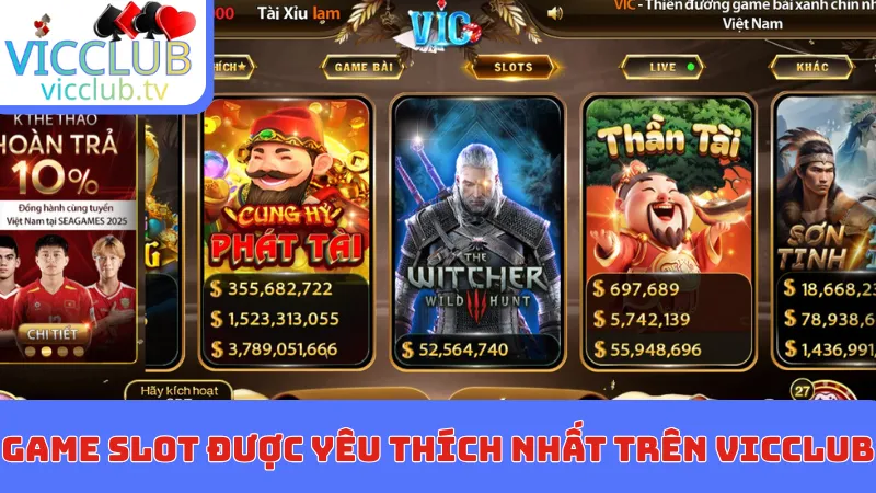 Game Slot được yêu thích nhất trên Vicclub