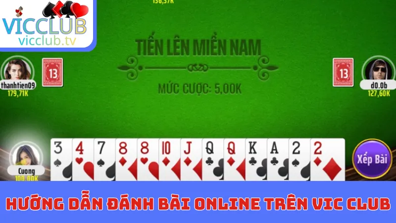 Hướng dẫn đánh bài online trên Vic club