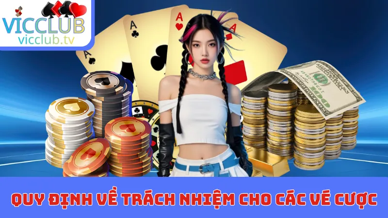 Quy định về trách nhiệm cho các vé cược