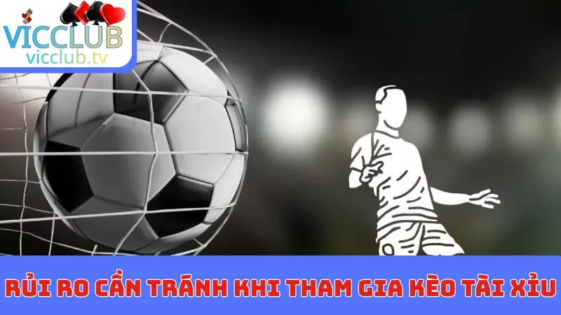 Rủi ro cần tránh khi tham gia kèo Tài Xỉu