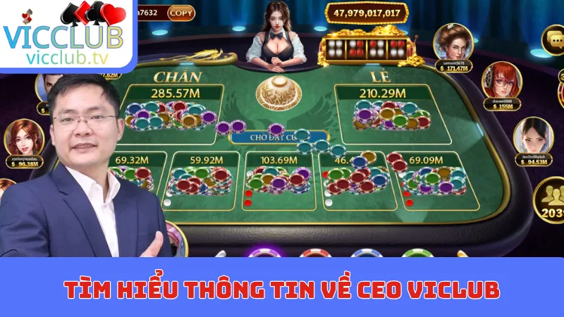 Tìm hiểu thông tin về CEO Viclub