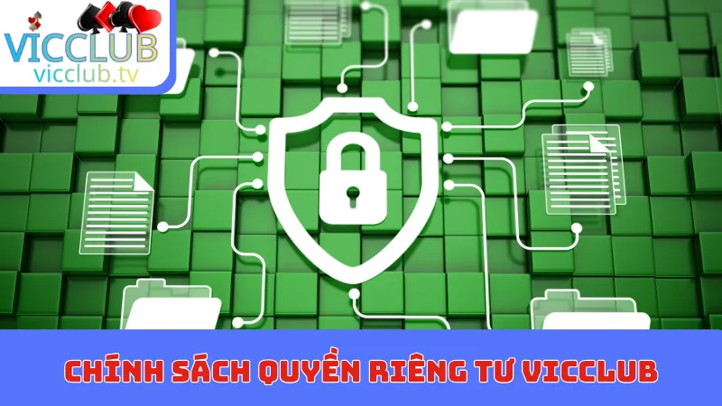 Tìm hiểu về chính sách quyền riêng tư Vicclub